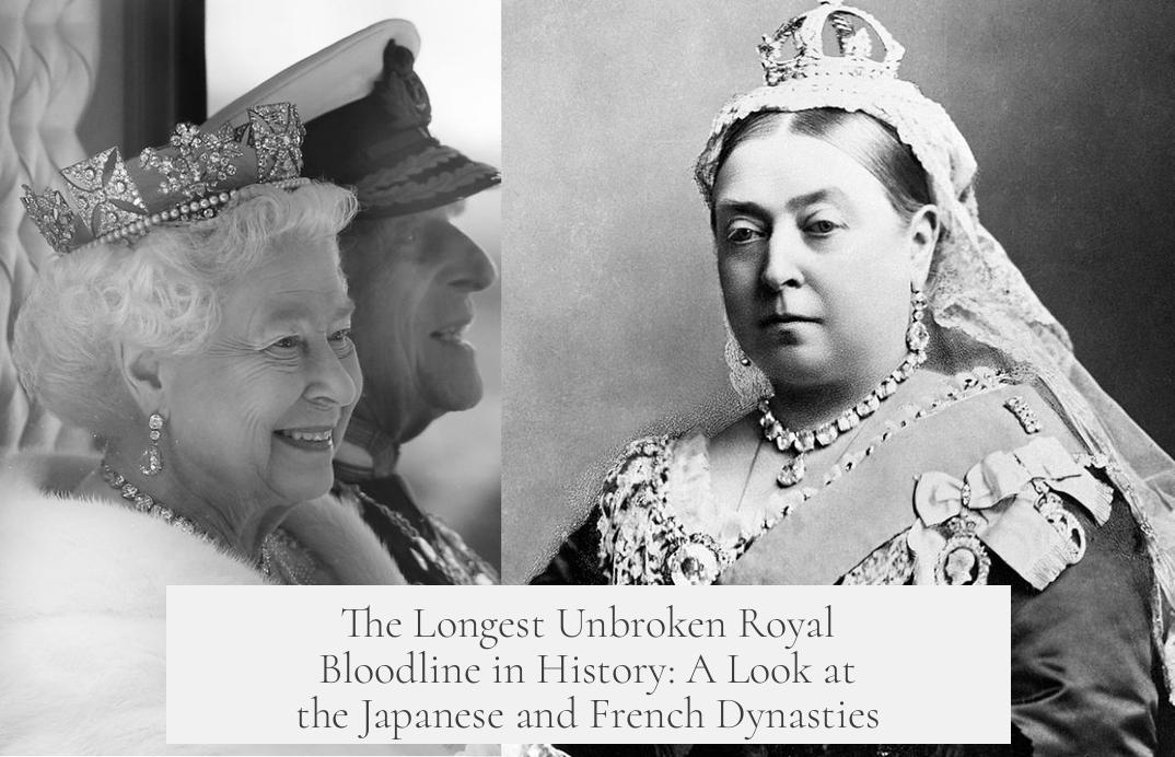 The Longest Unbroken Royal Bloodline in History: A Look at the Japanese and French Dynasties