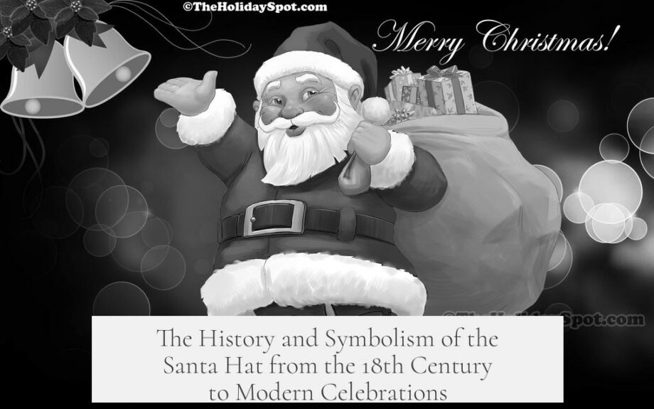 The History and Symbolism of the Santa Hat from the 18th Century to Modern Celebrations