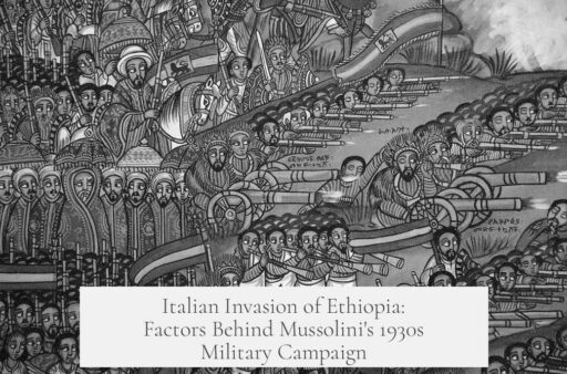 Italian Invasion of Ethiopia: Factors Behind Mussolini's 1930s Military Campaign