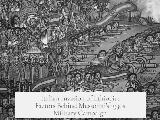 Italian Invasion of Ethiopia: Factors Behind Mussolini's 1930s Military Campaign