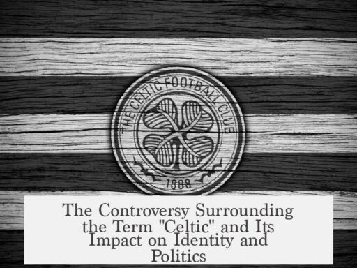 The Controversy Surrounding the Term "Celtic" and Its Impact on Identity and Politics
