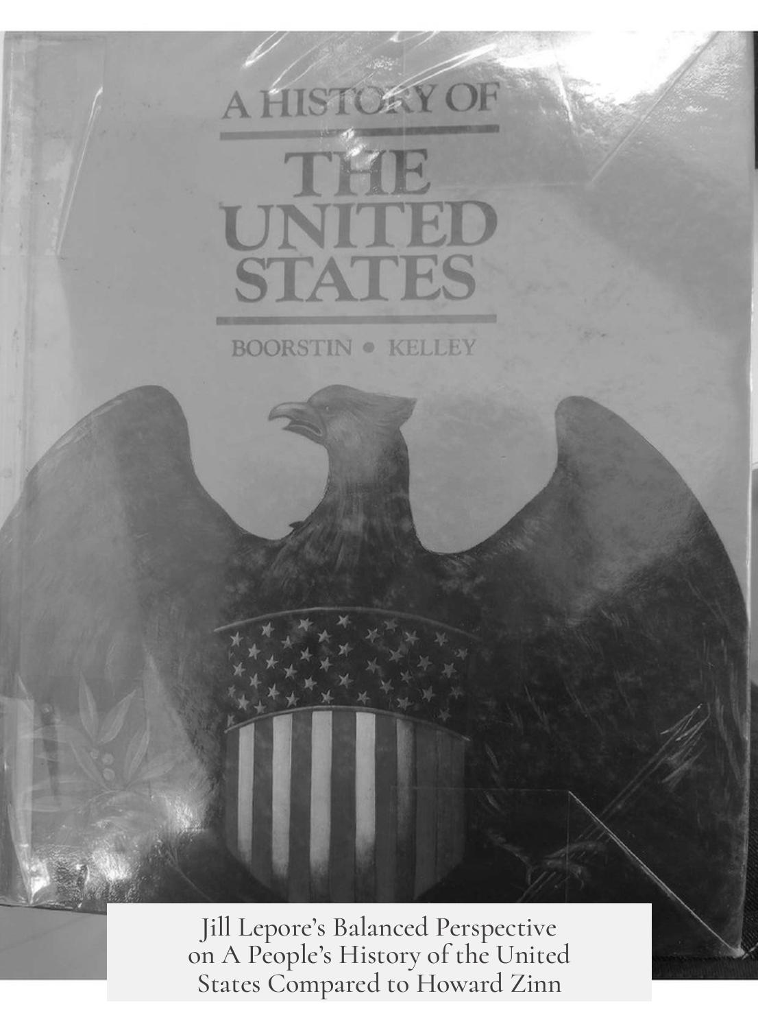 Jill Lepore’s Balanced Perspective on A People’s History of the United States Compared to Howard Zinn