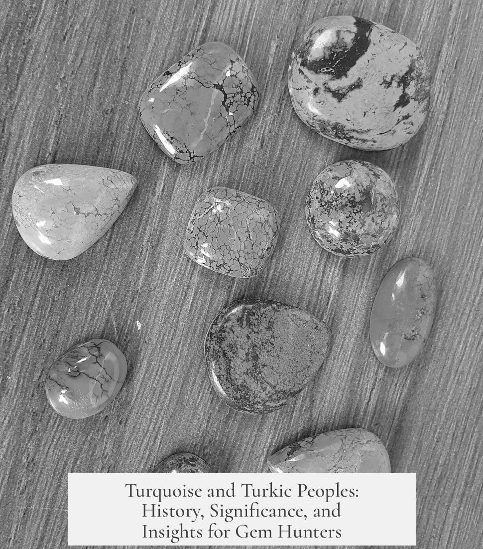 Turquoise and Turkic Peoples: History, Significance, and Insights for Gem Hunters