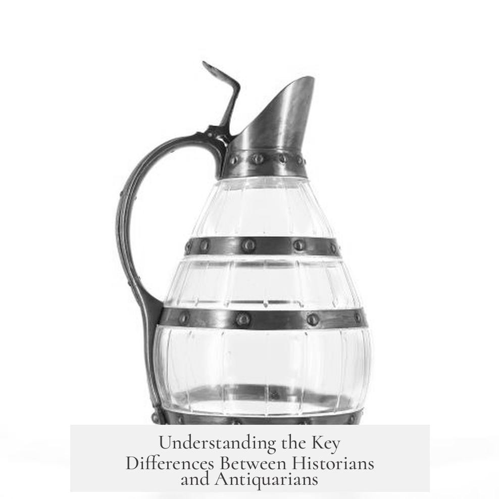 Understanding the Key Differences Between Historians and Antiquarians