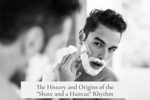 The History and Origins of the "Shave and a Haircut" Rhythm