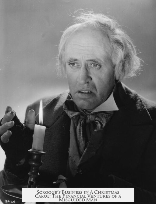 Scrooge's Business in A Christmas Carol: The Financial Ventures of a Misguided Man