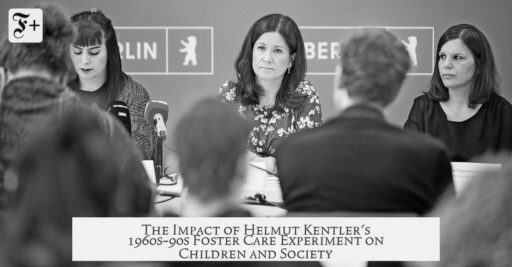 The Impact of Helmut Kentler's 1960s-90s Foster Care Experiment on Children and Society