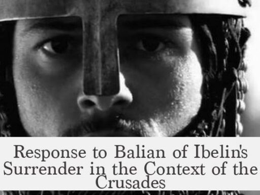 Response to Balian of Ibelin's Surrender in the Context of the Crusades
