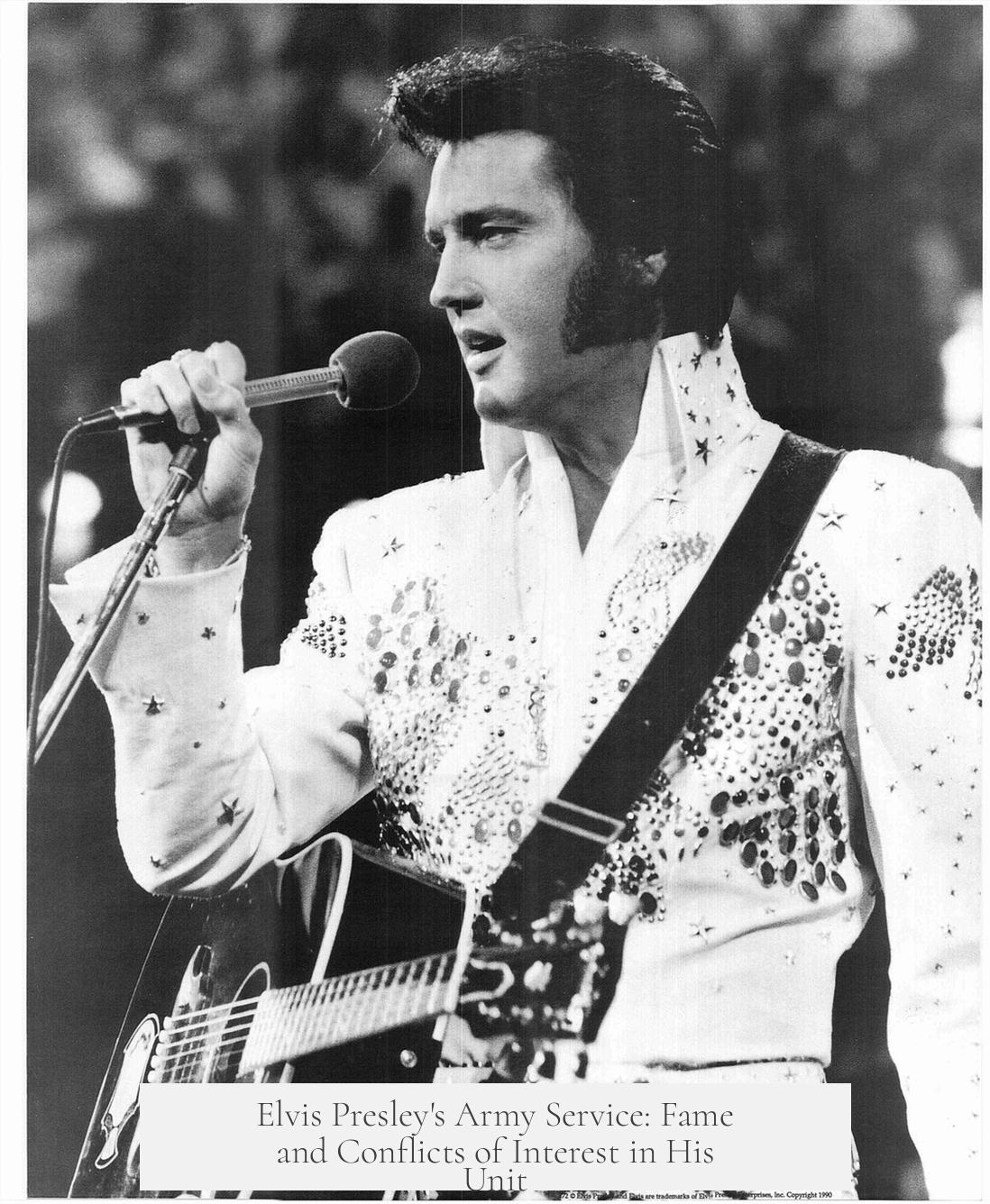 Elvis Presley's Army Service: Fame and Conflicts of Interest in His Unit