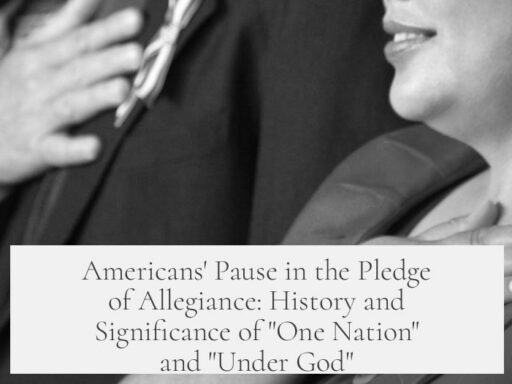 Americans' Pause in the Pledge of Allegiance: History and Significance of "One Nation" and "Under God"