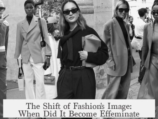 The Shift of Fashion's Image: When Did It Become Effeminate