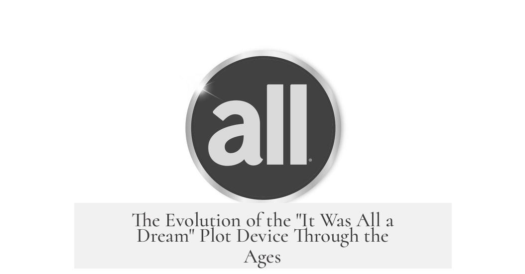 The Evolution of the "It Was All a Dream" Plot Device Through the Ages