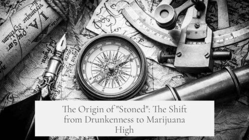 The Origin of "Stoned": The Shift from Drunkenness to Marijuana High