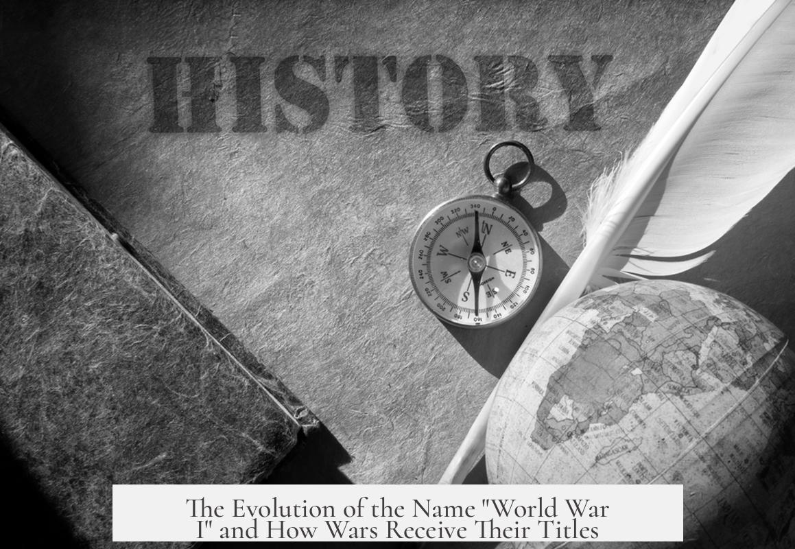 The Evolution of the Name "World War I" and How Wars Receive Their Titles