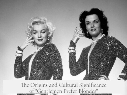 The Origins and Cultural Significance of "Gentlemen Prefer Blondes"