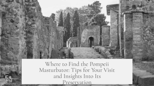 Where to Find the Pompeii Masturbator: Tips for Your Visit and Insights Into Its Preservation