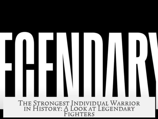 The Strongest Individual Warrior in History: A Look at Legendary Fighters