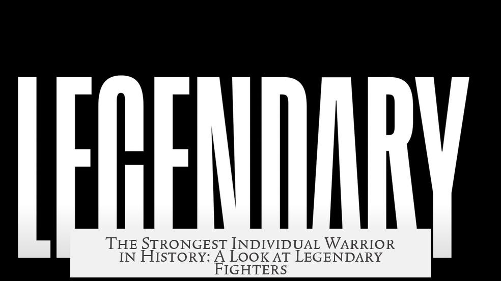 The Strongest Individual Warrior in History: A Look at Legendary Fighters