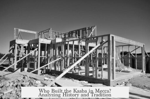 Who Built the Kaaba in Mecca? Analyzing History and Tradition