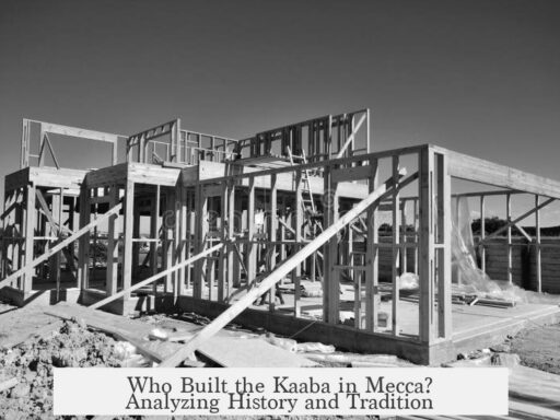 Who Built the Kaaba in Mecca? Analyzing History and Tradition