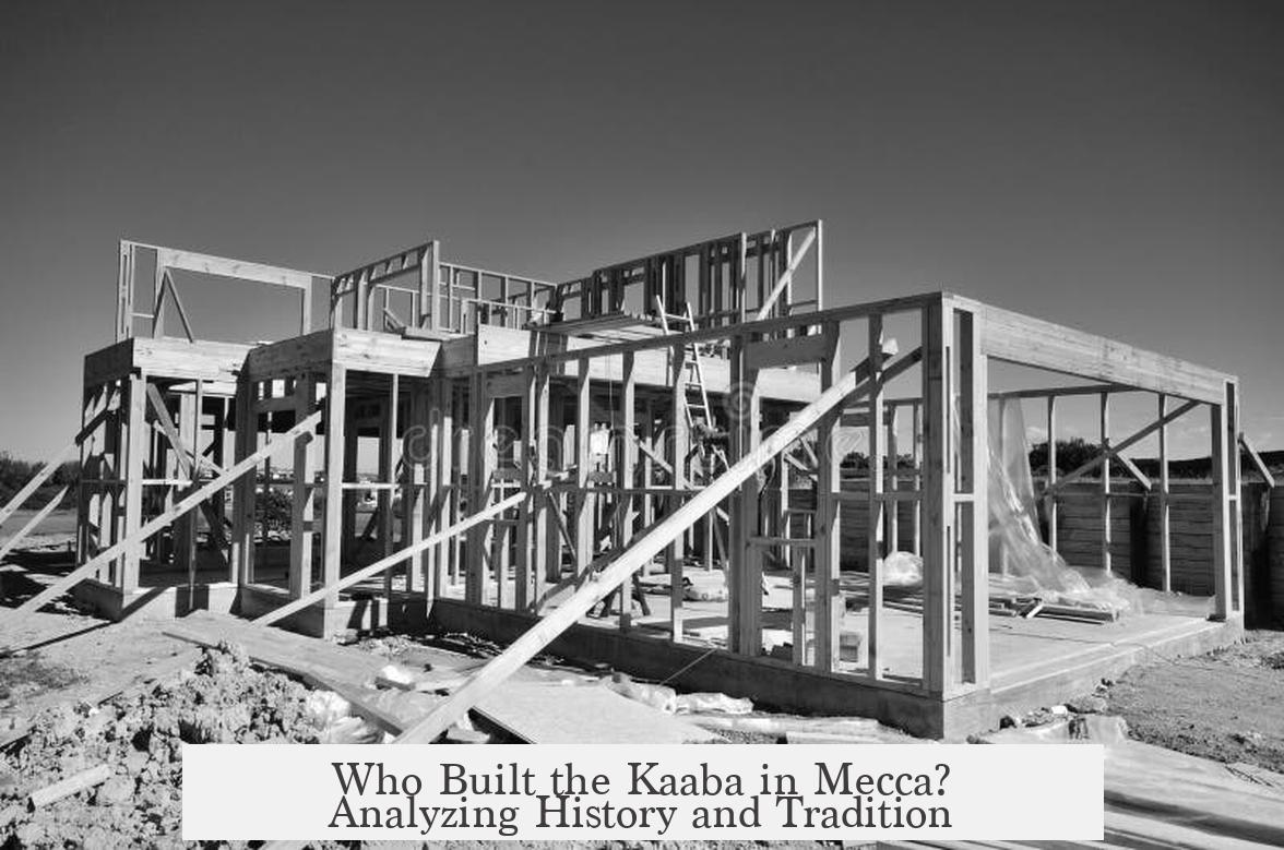 Who Built the Kaaba in Mecca? Analyzing History and Tradition