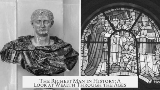 The Richest Man in History: A Look at Wealth Through the Ages