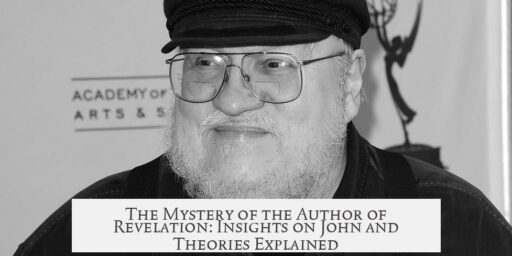 The Mystery of the Author of Revelation: Insights on John and Theories Explained