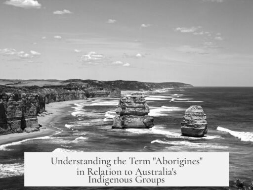 Understanding the Term "Aborigines" in Relation to Australia's Indigenous Groups