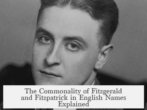 The Commonality of Fitzgerald and Fitzpatrick in English Names Explained