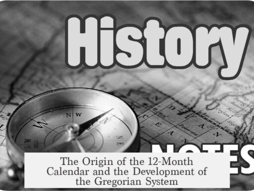 The Origin of the 12-Month Calendar and the Development of the Gregorian System