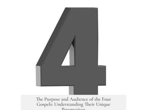 The Purpose and Audience of the Four Gospels: Understanding Their Unique Perspectives