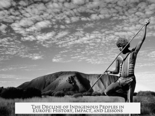 The Decline of Indigenous Peoples in Europe: History, Impact, and Lessons
