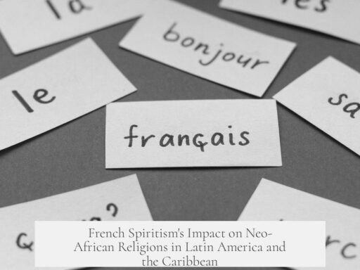 French Spiritism's Impact on Neo-African Religions in Latin America and the Caribbean