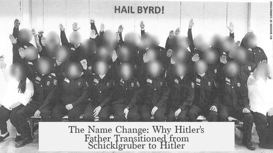 The Name Change: Why Hitler's Father Transitioned from Schicklgruber to Hitler