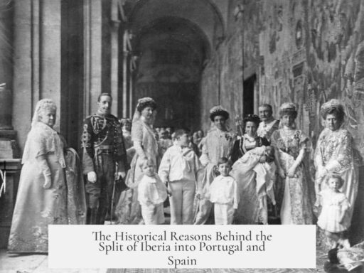 The Historical Reasons Behind the Split of Iberia into Portugal and Spain