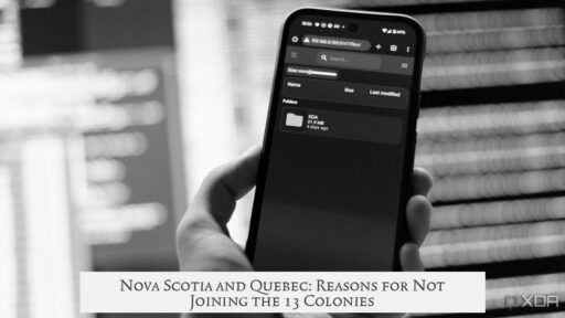 Nova Scotia and Quebec: Reasons for Not Joining the 13 Colonies