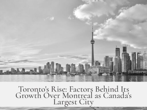 Toronto's Rise: Factors Behind Its Growth Over Montreal as Canada's Largest City