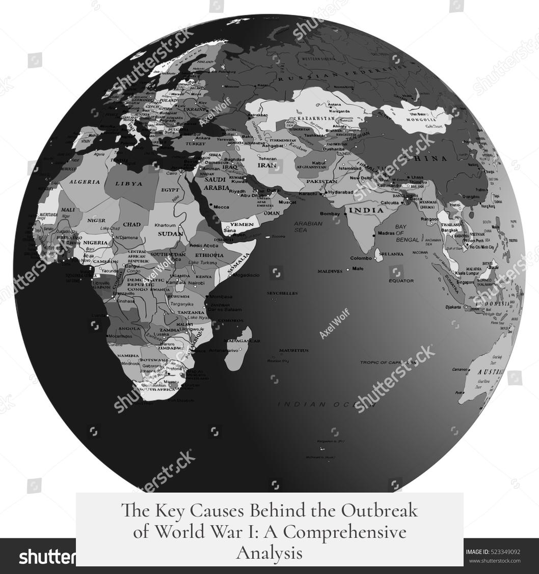 The Key Causes Behind the Outbreak of World War I: A Comprehensive Analysis