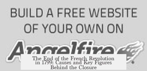 The End of the French Revolution in 1799: Causes and Key Figures Behind the Closure