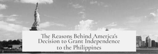 The Reasons Behind America's Decision to Grant Independence to the Philippines