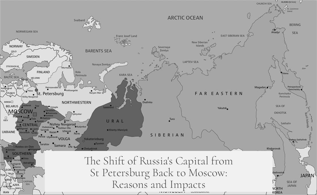 The Shift of Russia's Capital from St Petersburg Back to Moscow: Reasons and Impacts