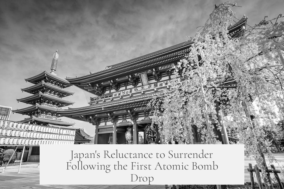 Japan's Reluctance to Surrender Following the First Atomic Bomb Drop