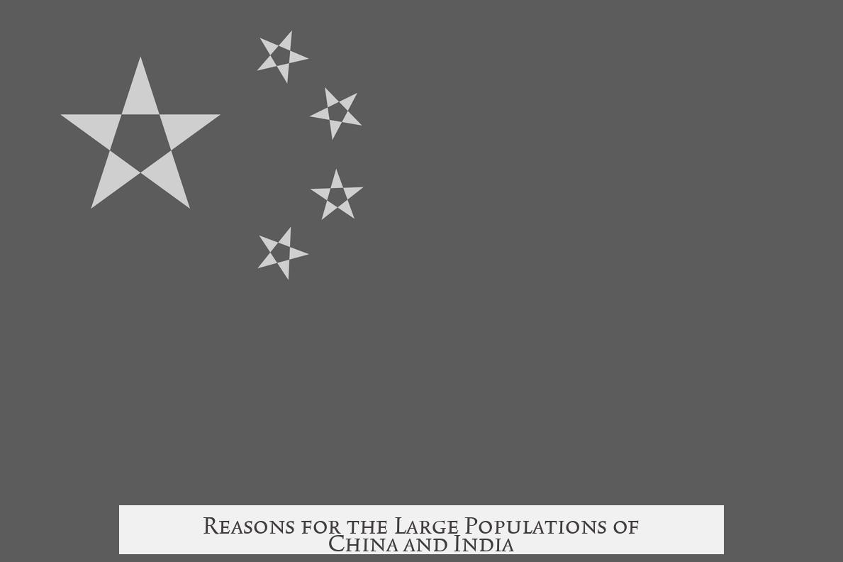 Reasons for the Large Populations of China and India