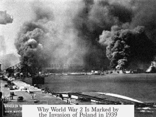 Why World War 2 Is Marked by the Invasion of Poland in 1939