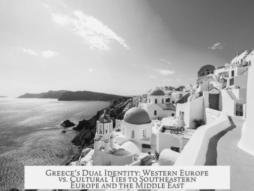 Greece's Dual Identity: Western Europe vs. Cultural Ties to Southeastern Europe and the Middle East