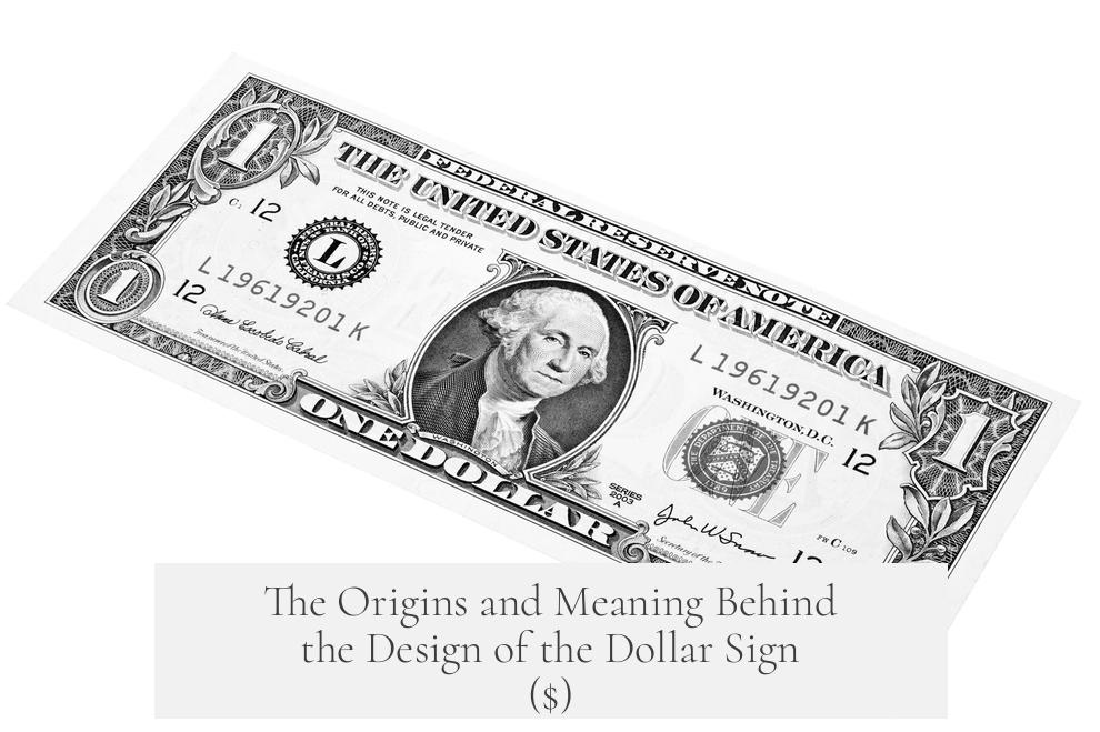 The Origins and Meaning Behind the Design of the Dollar Sign ($)