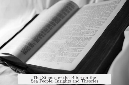 The Silence of the Bible on the Sea People: Insights and Theories