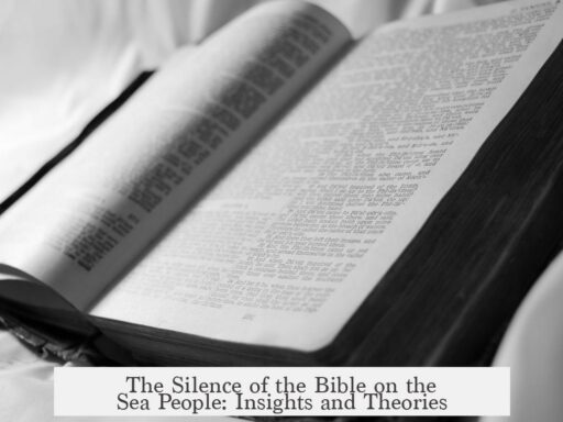 The Silence of the Bible on the Sea People: Insights and Theories