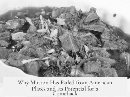 Why Mutton Has Faded from American Plates and Its Potential for a Comeback