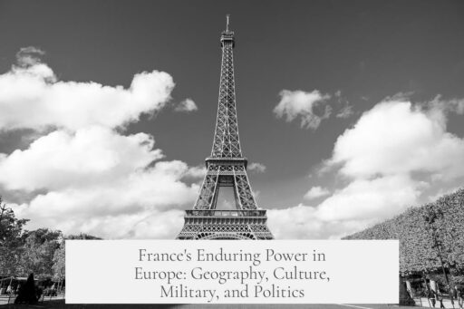 France's Enduring Power in Europe: Geography, Culture, Military, and Politics